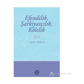 Efendilik, Şarkiyatçılık ve Kölelik - Jale Parla