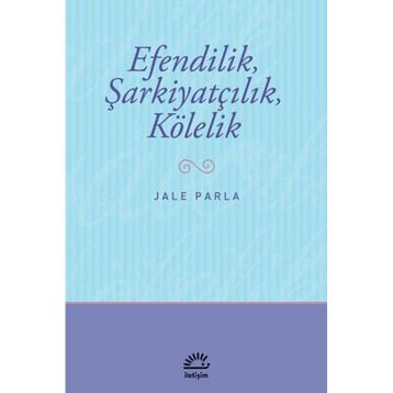 Efendilik, Şarkiyatçılık ve Kölelik - Jale Parla