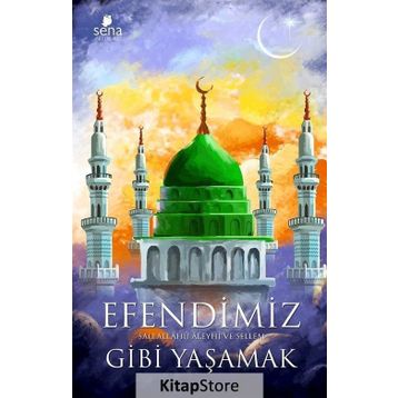 Efendimiz Gibi Yaşamak - Nurgül Gündoğdu