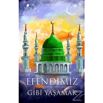 Efendimiz Gibi Yaşamak - Nurgül Gündoğdu