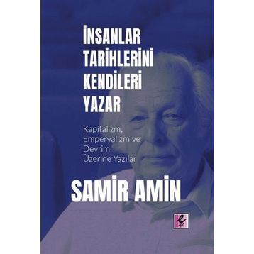 Efil Yayınevi Yayınları İnsanlar Tarihlerini Kendileri Yazar Kapitalizm Emperyalizm Ve Devrim Üzerine Yazılar