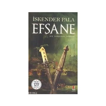 Efsane - Bir Barbaros Romanı - Midi Boy - İskender Pala