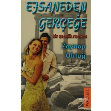 Efsaneden Gerçeğe - Zeynep Oktuğ