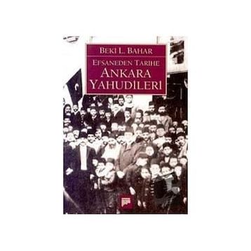 EFSANEDEN TARIHE ANKARA YAHUDILERI - BEKI L. BAHAR