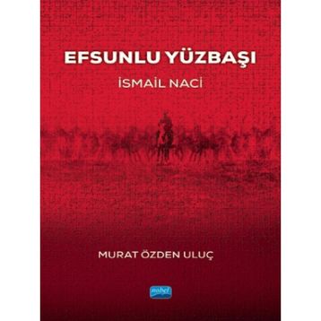 Efsunlu Yüzbaşı İsmail Naci - Murat Özden Uluç