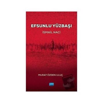 Efsunlu Yüzbaşı İsmail Naci - Murat Özden Uluç
