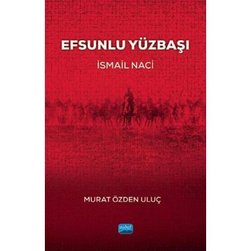 Efsunlu Yüzbaşı İsmail Naci - Murat Özden Uluç