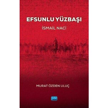 Efsunlu Yüzbaşı İsmail Naci - Murat Özden Uluç