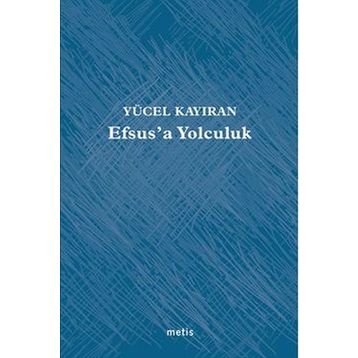 Efsus’a Yolculuk - Yücel Kayıran
