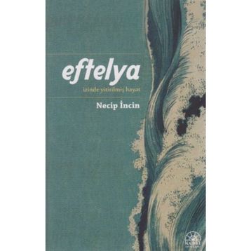 EFTELYA İZİNDE YİTİRİLMİŞ HAYAT - NECIP İNCİN