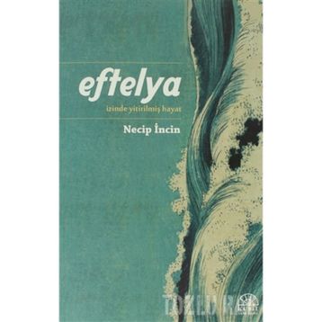 EFTELYA İZİNDE YİTİRİLMİŞ HAYAT - NECIP İNCİN