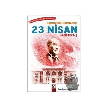 Egemenlik Ulusundur: 23 Nisan - Habib Bektaş