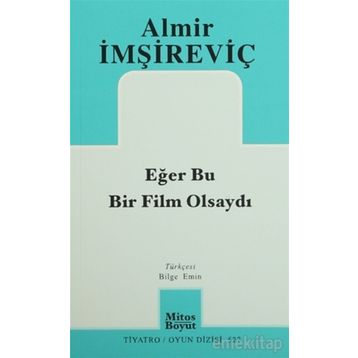 Eğer Bu Bir Film Olsaydı - Almir İmşireviç