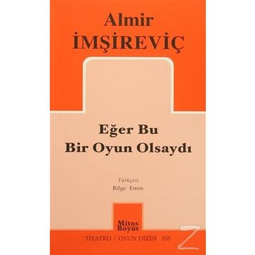 Eğer Bu Bir Oyun Olsaydı - Almir İmşireviç