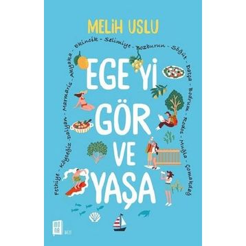 Ege'yi Gör ve Yaşa - Melih Uslu