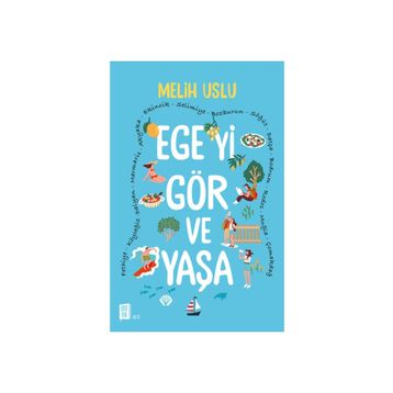 Ege'yi Gör ve Yaşa - Melih Uslu