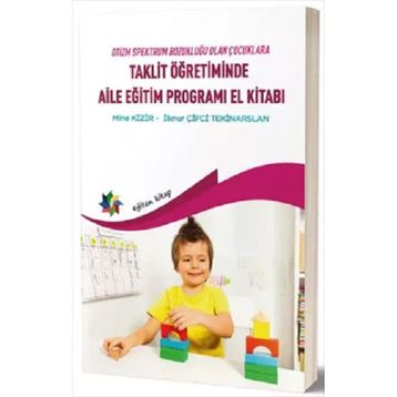 Eğiten Kitap Taklit Öğretiminde Aile Eğitim Programı El Kitabı