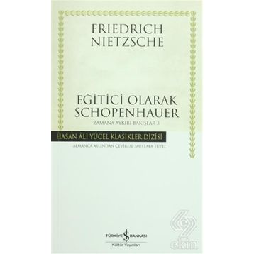 Eğitici Olarak Schopenhauer (Ciltli) - Friedrich Wilhelm Nietzsche