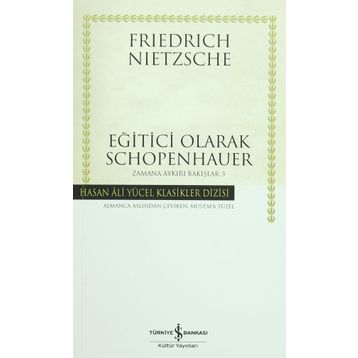 Eğitici Olarak Schopenhauer (Ciltli) - Friedrich Wilhelm Nietzsche