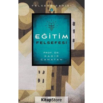 Eğitim Felsefesi - Kadir Canatan