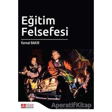 Eğitim Felsefesi - Kemal Bakır