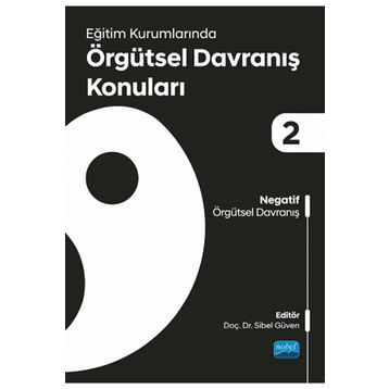 Eğitim Kurumlarında Örgütsel Davranış Konuları 2 Negatif Örgütsel Davranış - Nobel Akademi Yayınları