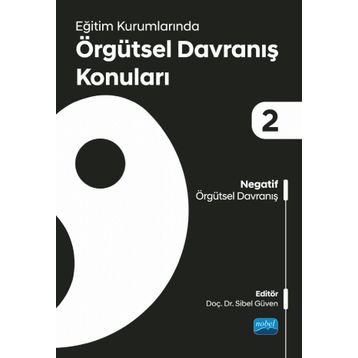 Eğitim Kurumlarında Örgütsel Davranış Konuları 2 Negatif Örgütsel Davranış - Nobel Akademi Yayınları
