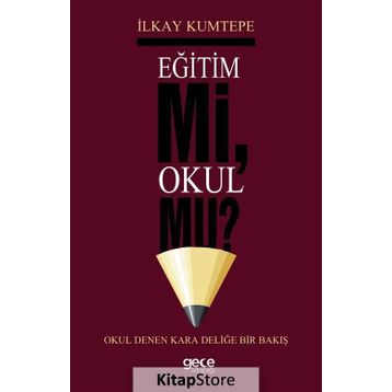 Eğitim Mi Okul Mu ? - İlkay Kumtepe