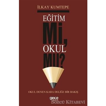 Eğitim Mi Okul Mu ? - İlkay Kumtepe