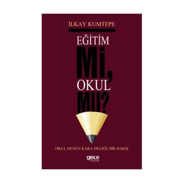 Eğitim Mi Okul Mu ? - İlkay Kumtepe