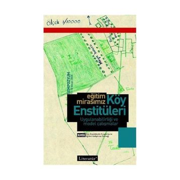 EĞİTİM MİRASIMIZ KÖY ENSTİTÜLERİ UYGULANABİLİRLİĞİ VE MODEL ÇALIŞMALAR - GÜLER YALÇIN, FILIZ KAMACIOĞLU
