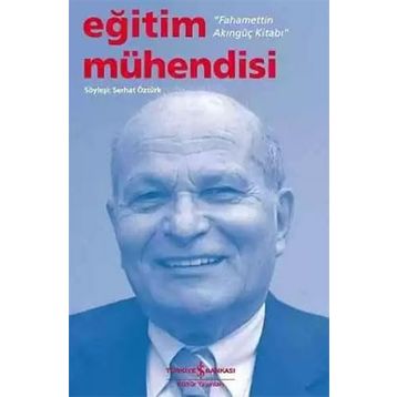 Eğitim Mühendisi - Fahamettin Akıngüç Kitabı - Serhat Öztürk