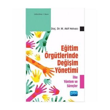 EĞİTİM ÖRGÜTLERİNDE DEĞİŞİM YÖNETİMİ - M . AKIF HELVACI