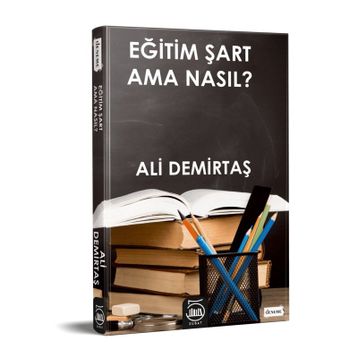 Eğitim Şart Ama Nasıl? - Ali Demirtaş
