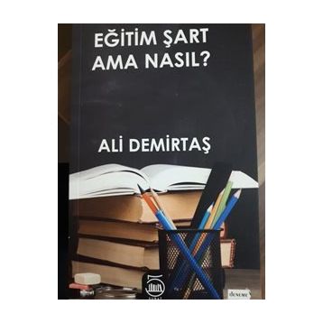 Eğitim Şart Ama Nasıl? - Ali Demirtaş