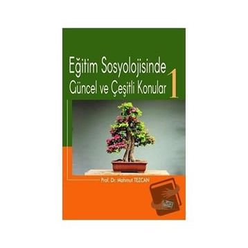 Eğitim Sosyolojisinde Güncel Ve Çeşitli Konular 1 - Mahmut Tezcan