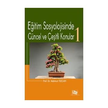 Eğitim Sosyolojisinde Güncel Ve Çeşitli Konular 1 - Mahmut Tezcan