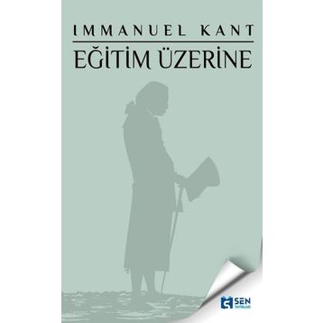 Eğitim Üzerine-Immanuel Kant-Şen Yayınları
