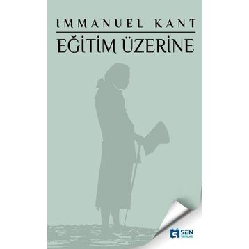 Eğitim Üzerine-Immanuel Kant-Şen Yayınları
