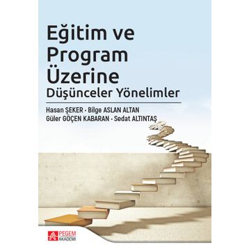 Eğitim ve Program Üzerine Düşünceler Yönelimler - Pegem Akademi Yayıncılık