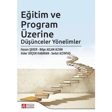 Eğitim ve Program Üzerine Düşünceler Yönelimler - Pegem Akademi Yayıncılık