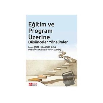 Eğitim ve Program Üzerine Düşünceler Yönelimler - Pegem Akademi Yayıncılık