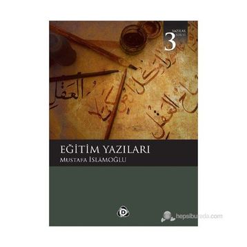 EĞİTİM YAZILARI - MUSTAFA İSLAMOĞLU