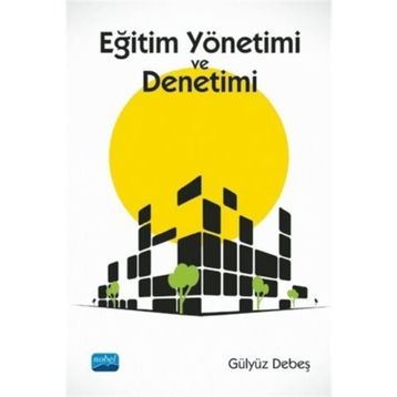 Eğitim Yönetimi ve Denetimi - Gülyüz Debeş