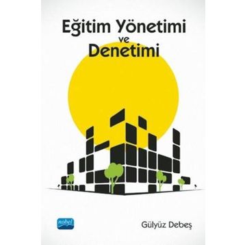 Eğitim Yönetimi ve Denetimi - Gülyüz Debeş