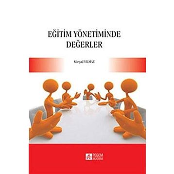 EĞİTİM YÖNETİMİNDE DEĞERLER - KÜRŞAD YILMAZ
