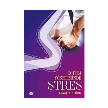 EĞİTİM YÖNETİMİNDE STRES - KEMAL SOYTÜRK