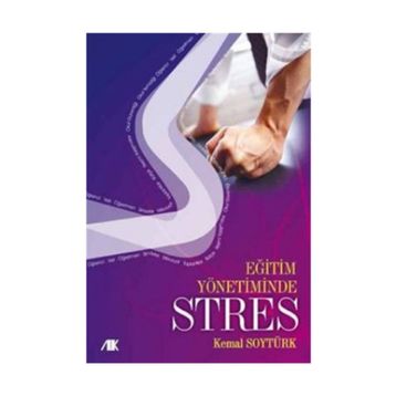 EĞİTİM YÖNETİMİNDE STRES - KEMAL SOYTÜRK