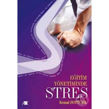 EĞİTİM YÖNETİMİNDE STRES - KEMAL SOYTÜRK