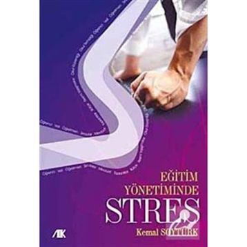 EĞİTİM YÖNETİMİNDE STRES - KEMAL SOYTÜRK